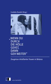 'Wenn du durch die Hölle gehst, dann geh weiter' Wanja Müller/Cordelia Dvorák 9783949262326