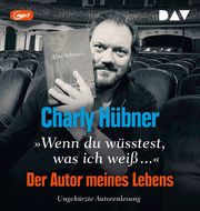 'Wenn du wüsstest, was ich weiß...' Der Autor meines Lebens. Neun Versuche zu Uwe Johnson Hübner, Charly 9783742434593