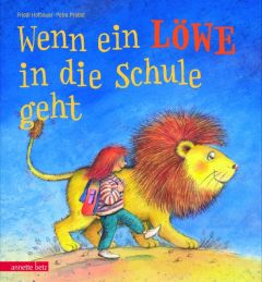 Wenn ein Löwe in die Schule geht - Ein Bilderbuch zur Einschulung Hofbauer, Friedl 9783219114966