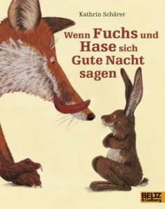 Wenn Fuchs und Hase sich Gute Nacht sagen Schärer, Kathrin 9783407761088