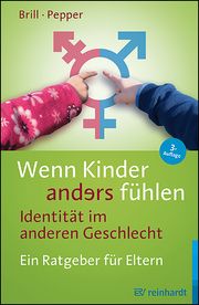 Wenn Kinder anders fühlen - Identität im anderen Geschlecht Brill, Stephanie/Pepper, Rachel 9783497031481