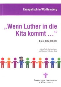 'Wenn Luther in die Kita kommt ...' Abele, Andrea/Lorenz, Andreas/Vollertsen-Ünsal, Stephanie 9783945369364