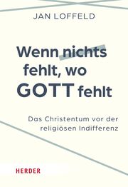 Wenn nichts fehlt, wo Gott fehlt Loffeld, Jan 9783451395697