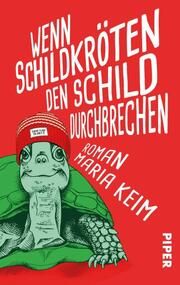 Wenn Schildkröten den Schild durchbrechen Keim, Maria 9783492506458