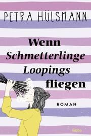 Wenn Schmetterlinge Loopings fliegen Hülsmann, Petra 9783404191949