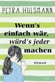 Wenn's einfach wär, würd's jeder machen Hülsmann, Petra 9783404191970