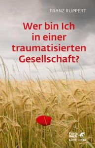 Wer bin ich in einer traumatisierten Gesellschaft? Ruppert, Franz (Prof.) 9783608962703