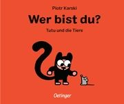 Wer bist du? Tutu und die Tiere Karski, Piotr 9783751205139