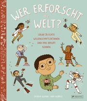 Wer erforscht die Welt? Gwinn, Saskia/Albero, Ana 9783791375441