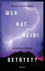 Wer hat Heidi getötet? Voltenauer, Marc 9783740815363
