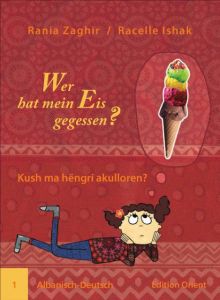 Wer hat mein Eis gegessen?/Kush ma hëngri akulloren? Zaghir, Rania 9783945506011