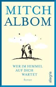 Wer im Himmel auf dich wartet Albom, Mitch 9783548066110