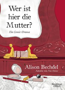 Wer ist hier die Mutter? Bechdel, Alison 9783462046182