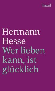 Wer lieben kann, ist glücklich Hesse, Hermann 9783458342663