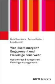 Wer löscht morgen? Engagement und Freiwillige Feuerwehr Rosenkranz, Doris/Görtler, Edmund/Buchner, Enya 9783779987369