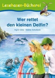 Wer rettet den kleinen Delfin? Uebe, Ingrid 9783867601580