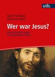 Wer war Jesus? Theißen, Gerd (Prof. Dr. )/Merz, Annette (Prof. Dr. ) 9783825261085