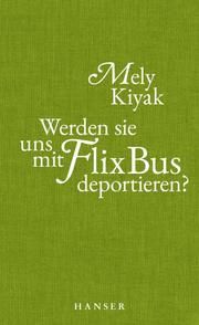 Werden sie uns mit FlixBus deportieren? Kiyak, Mely 9783446272750