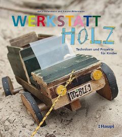 Werkstatt Holz Rittermann, Antje/Rittermann, Susann 9783258600802
