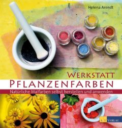 Werkstatt Pflanzenfarben Arendt, Helena 9783038004073