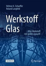 Werkstoff Glas Schaeffer, Helmut A/Langfeld, Roland 9783662602591