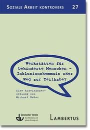 Werkstätten für behinderte Menschen - Inklusionshemmnis oder Weg zur Teilhabe? Weber, Michael 9783784135373