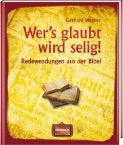 Wer's glaubt wird selig! Wagner, Gerhard 9783939722366