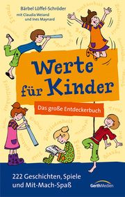Werte für Kinder Löffel-Schröder, Bärbel/Weiand, Claudia/Maynard, Ines 9783865917720