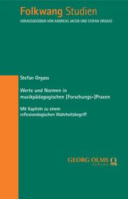 Werte und Normen in musikpädagogischen (Forschungs-)Praxen Orgass, Stefan 9783487164243
