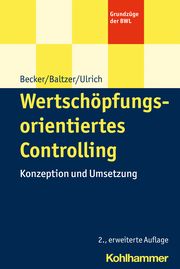 Wertschöpfungsorientiertes Controlling Becker, Wolfgang/Baltzer, Björn/Ulrich, Patrick 9783170394278
