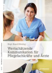 Wertschätzende Kommunikation für Pflegefachkräfte und Ärzte Brand-Hörsting, Birgit 9783955718527