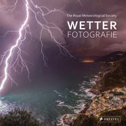 Wetter-Fotografie. Die besten Bilder extremer Phänomene Royal Meteorological Society 9783791387963