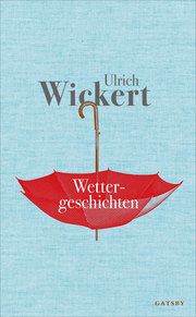 Wettergeschichten Wickert, Ulrich 9783311250081