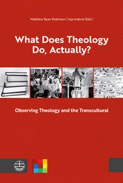 What Does Theology Do, Actually? Matthew Ryan Robinson/Inja Inderst 9783374070299
