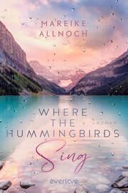 Where the Hummingbirds Sing Allnoch, Mareike 9783492063319