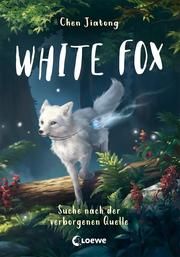 White Fox - Suche nach der verborgenen Quelle Chen, Jiatong 9783743208070