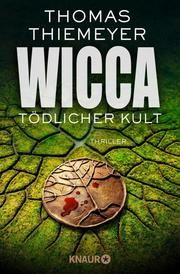 Wicca - Tödlicher Kult Thiemeyer, Thomas 9783426516959