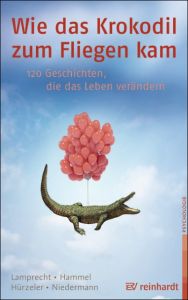 Wie das Krokodil zum Fliegen kam Lamprecht, Katharina/Hammel, Stefan/Hürzeler, Adrian u a 9783497025060