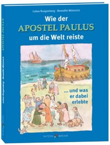 Wie der Apostel Paulus um die Welt reiste Ruegenberg, Lukas/Müntnich, Benedikt 9783766622310