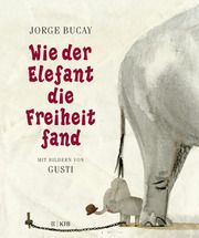 Wie der Elefant die Freiheit fand Bucay, Jorge 9783737373326