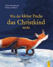 Wie der kleine Fuchs das Christkind sucht - Jubiläumsausgabe Motschiunig, Ulrike 9783707426373