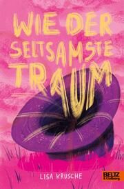 Wie der seltsamste Traum Krusche, Lisa 9783407759382