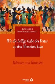 Wie die heilige Gabe des Festes zu den Menschen kam Europäische Märchengesellschaft 9783868260960