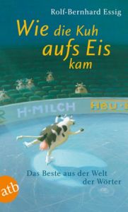 Wie die Kuh aufs Eis kam Essig, Rolf-Bernhard 9783746671055