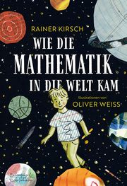 Wie die Mathematik in die Welt kam Kirsch, Rainer 9783359030126