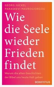 Wie die Seele wieder Frieden findet Juckel, Georg (Prof.)/Mavrogiorgou, Paraskevi 9783987900242