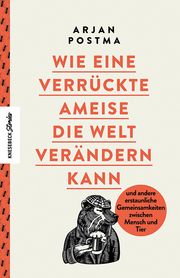 Wie eine verrückte Ameise die Welt verändern kann Postma, Arjan 9783957285362