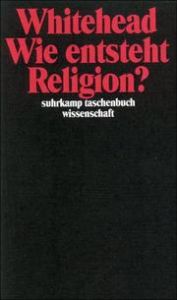 Wie entsteht Religion Whitehead, Alfred North 9783518284476