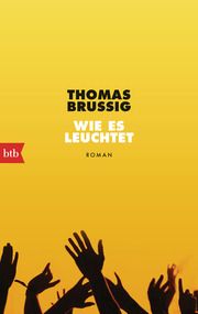 Wie es leuchtet Brussig, Thomas 9783442774036