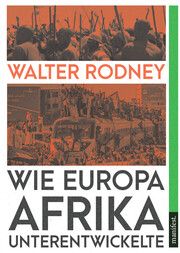 Wie Europa Afrika unterentwickelte Rodney, Walter 9783961561261